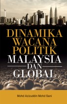 Dinamika Wacana Politik Malaysia dan Global